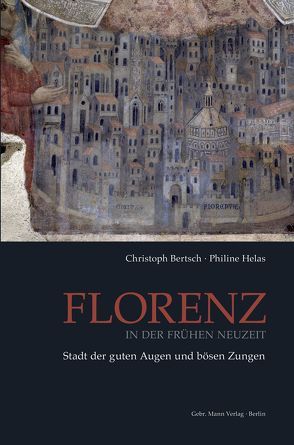 Florenz in der Frühen Neuzeit von Bertsch,  Christoph, Helas,  Philine