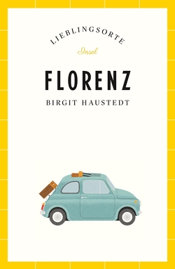 Florenz Reiseführer LIEBLINGSORTE von Haustedt,  Birgit