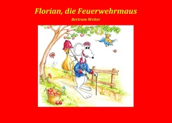 Florian, die Feuerwehrmaus von Weiter,  Bertram