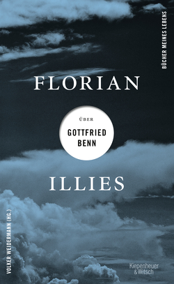 Florian Illies über Gottfried Benn von Illies,  Florian, Weidermann,  Volker