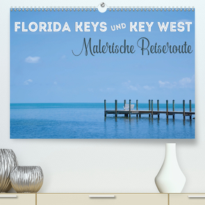 FLORIDA KEYS UND KEY WEST Malerische Reiseroute (Premium, hochwertiger DIN A2 Wandkalender 2021, Kunstdruck in Hochglanz) von Viola,  Melanie