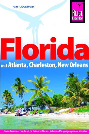 Reise Know-How Reiseführer Florida mit Atlanta, Charleston, New Orleans von Hans-R. Grundmann