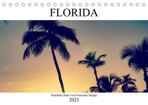 Florida – Sunshine State (Tischkalender 2023 DIN A5 quer) von Hoppe,  Franziska