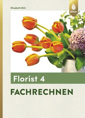Florist 4. Fachrechnen von Birk,  Elisabeth