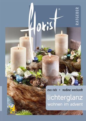 florist Ratgeber Lichterglanz von Manegold,  Jörg, Rick,  Eva, Weckardt,  Nadine