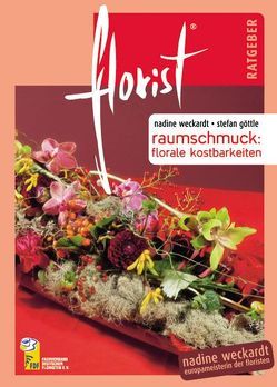 florist Ratgeber Raumschmuck von Göttle,  Stefan, Weckardt,  Nadine