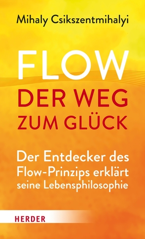 Flow – der Weg zum Glück von Csikszentmihalyi,  Mihaly, Szöllösi,  Ingeborg
