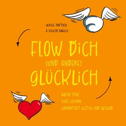 Flow dich (und andere) glücklich von Mauck,  Volker, Parthen,  Ulrike