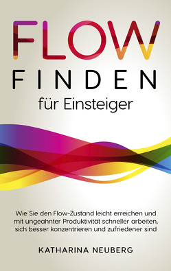 Flow finden für Einsteiger von Neuberg,  Katharina