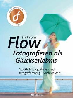 FLOW – Fotografieren als Glückserlebnis von Parolin,  Pia