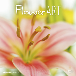Flower Art 2021 – Broschürenkalender 30×30 cm (30×60 geöffnet) – Blumen – Bild-Kalender – Wandplaner – mit Platz für Notizen – Alpha Edition