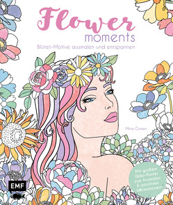 Flower moments – Traumhafte Blüten-Motive ausmalen und entspannen von Özmen,  Mina
