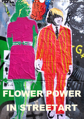 Flower Power in StreetArt (Wandkalender 2021 DIN A3 hoch) von zwayne/steckandose