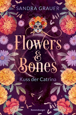 Flowers & Bones, Band 2: Kuss der Catrina von GmbH,  Zero Werbeagentur, Grauer,  Sandra