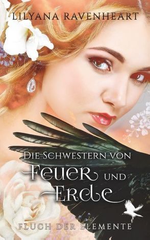 Fluch der Elemente – Die Schwestern von Feuer und Erde von Ravenheart,  Lilyana