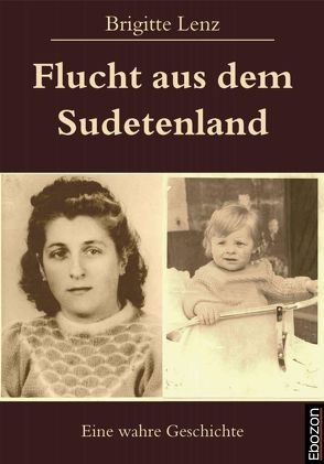 Flucht aus dem Sudetenland von Lenz,  Brigitte