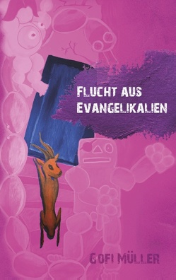 Flucht aus Evangelikalien von Müller,  Gofi