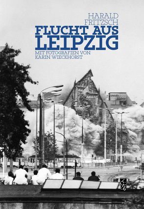 Flucht aus Leipzig von Fritzsch,  Harald, Mayer,  Thomas, Wieckhorst,  Karin