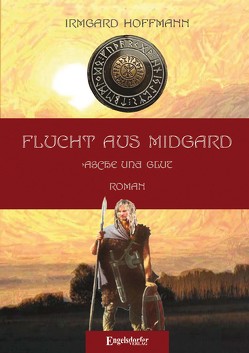 Flucht aus Midgard: Asche und Glut von Hoffmann,  Irmgard