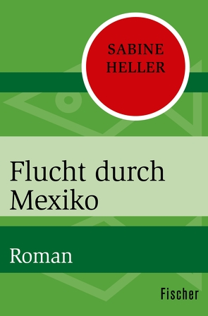 Flucht durch Mexiko von Heller,  Sabine