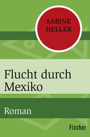 Flucht durch Mexiko von Heller,  Sabine