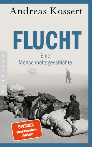 Flucht – Eine Menschheitsgeschichte von Kossert,  Andreas