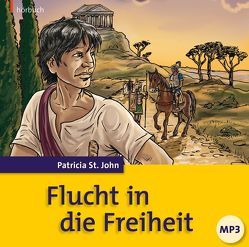 Flucht in die Freiheit (Hörbuch) von Carstens,  Benjamin, Caspari,  Christian, Georg Design, Kopp,  Daniel, St. John,  Patricia