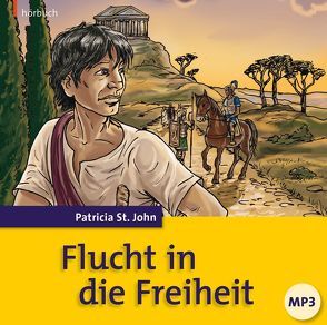 Flucht in die Freiheit (Hörbuch) von Carstens,  Benjamin, Caspari,  Christian, Georg Design, Kopp,  Daniel, St. John,  Patricia