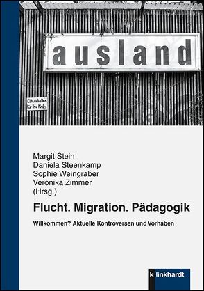 Flucht. Migration. Pädagogik von Steenkamp,  Daniela, Stein,  Margit, Weingraber,  Sophie, Zimmer,  Veronika
