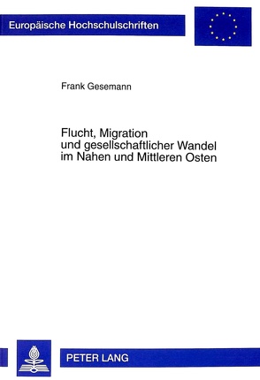 Flucht, Migration und gesellschaftlicher Wandel im Nahen und Mittleren Osten von Gesemann,  Frank
