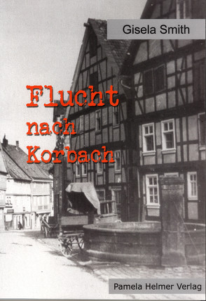 Flucht nach Korbach von Smith,  Gisela