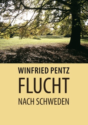 Flucht nach Schweden von Pentz,  Winfried