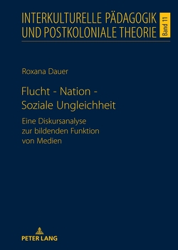 Flucht – Nation – Soziale Ungleichheit von Dauer,  Roxana