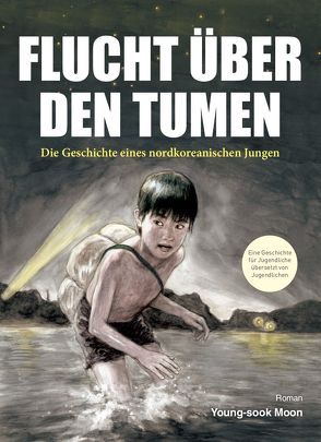 Flucht über den Tumen von Moon,  Young-sook