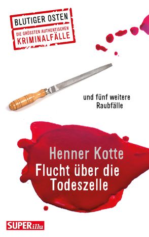 Flucht über die Todeszelle von Kotte,  Henner