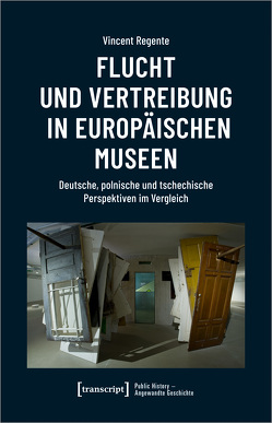 Flucht und Vertreibung in europäischen Museen von Regente,  Vincent