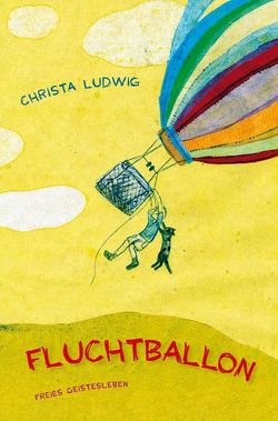 Fluchtballon von Ludwig,  Christa, Wolfsgruber,  Linda