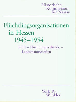 Flüchtlingsorganisationen in Hessen 1945-1954 von Winkler,  York R