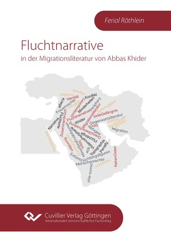 Fluchtnarrative in der Migrationsliteratur von Abbas Khider von Röthlein,  Ferial