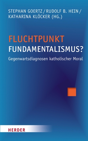 Fluchtpunkt Fundamentalismus? von Arntz,  Klaus, Berges,  Ulrich, Demmer,  Klaus, Gabriel,  Karl, Goertz,  Stephan, Heimbach-Steins,  Prof. Marianne, Hein,  Rudolf B., Hilpert,  Prof. Konrad, Keenan,  James F., Klöcker,  Professorin Katharina, Knauß,  Stefanie, Könemann,  Judith, Kostka,  Ulrike, Lehmann,  Karl, Lesch,  Professor Walter, Merks,  Professor Karl-Wilhelm, Mueller,  Klaus, Pellegrini,  Silvia, Quinn,  Prof. Regina Ammicht, Salmann,  Elmar, Schallenberg,  Peter, Siep,  Ludwig, Striet,  Magnus, Thiel,  Marie-Jo, Vidal,  Marciano, Vorgrimler,  Prof. Herbert, Wendel,  Saskia, Zordan,  Davide