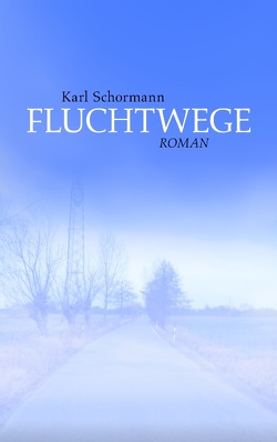 Fluchtwege von Schormann,  Karl