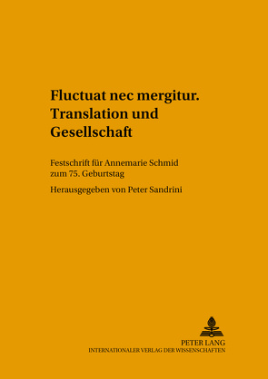 «Fluctuat nec mergitur». Translation und Gesellschaft von Sandrini,  Peter