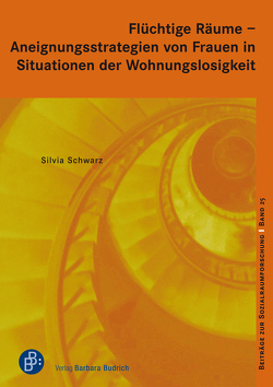 Flüchtige Räume – Aneignungsstrategien von Frauen in Situationen der Wohnungslosigkeit von Schwarz,  Silvia