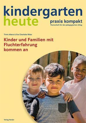 Kinder und Familien mit Fluchterfahrung kommen an von Albers,  Timm, Ritter,  Eva Charlotte