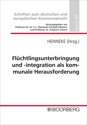 Flüchtlingsunterbringung und -integration als kommunale Herausforderung von Henneke,  Hans-Günter