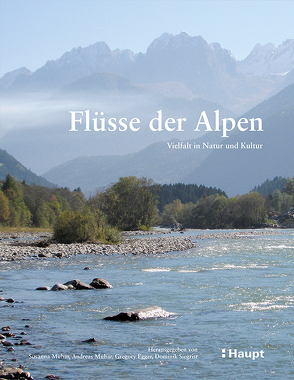 Flüsse der Alpen von Egger,  Gregory, Muhar,  Andreas, Muhar,  Susanne, Siegrist,  Dominik