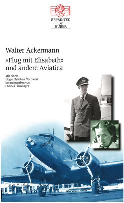 Flug mit Elisabeth und andere Aviatica von Ackermann,  Walter