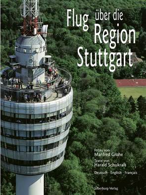 Flug über die Region Stuttgart von Grohe,  Manfred, Schukraft,  Harald