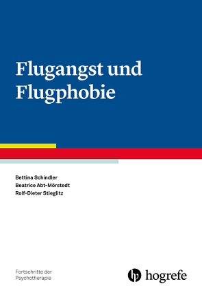 Flugangst und Flugphobie von Abt-Mörstedt,  Beatrice, Schindler,  Bettina, Stieglitz,  Rolf-Dieter