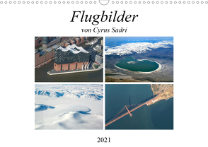 Flugbilder 2021 (Wandkalender 2021 DIN A3 quer) von Sadri,  Cyrus
